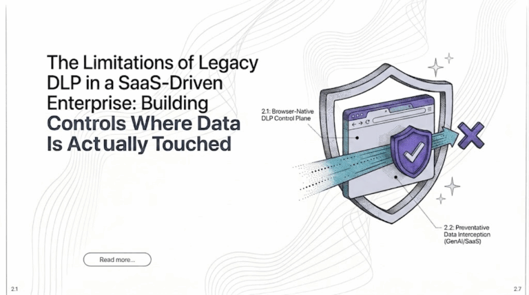 The Limitations of Legacy DLP in a SaaS-Driven Enterprise: Building Controls Where Data Is Actually Touched